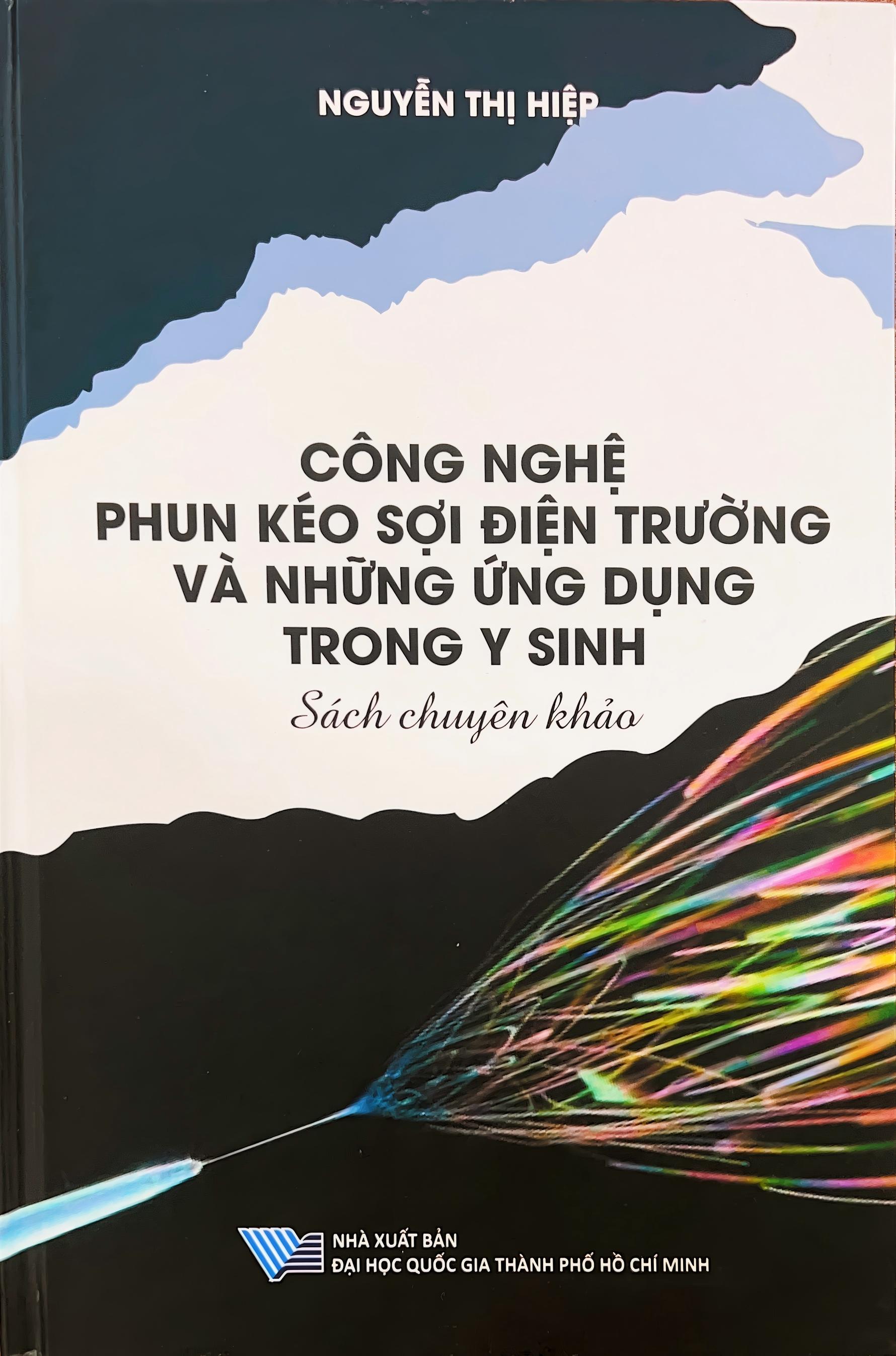 Sách chuyên khảo Công nghệ phun kéo sợi điện trường và những ứng dụng trong y sinh