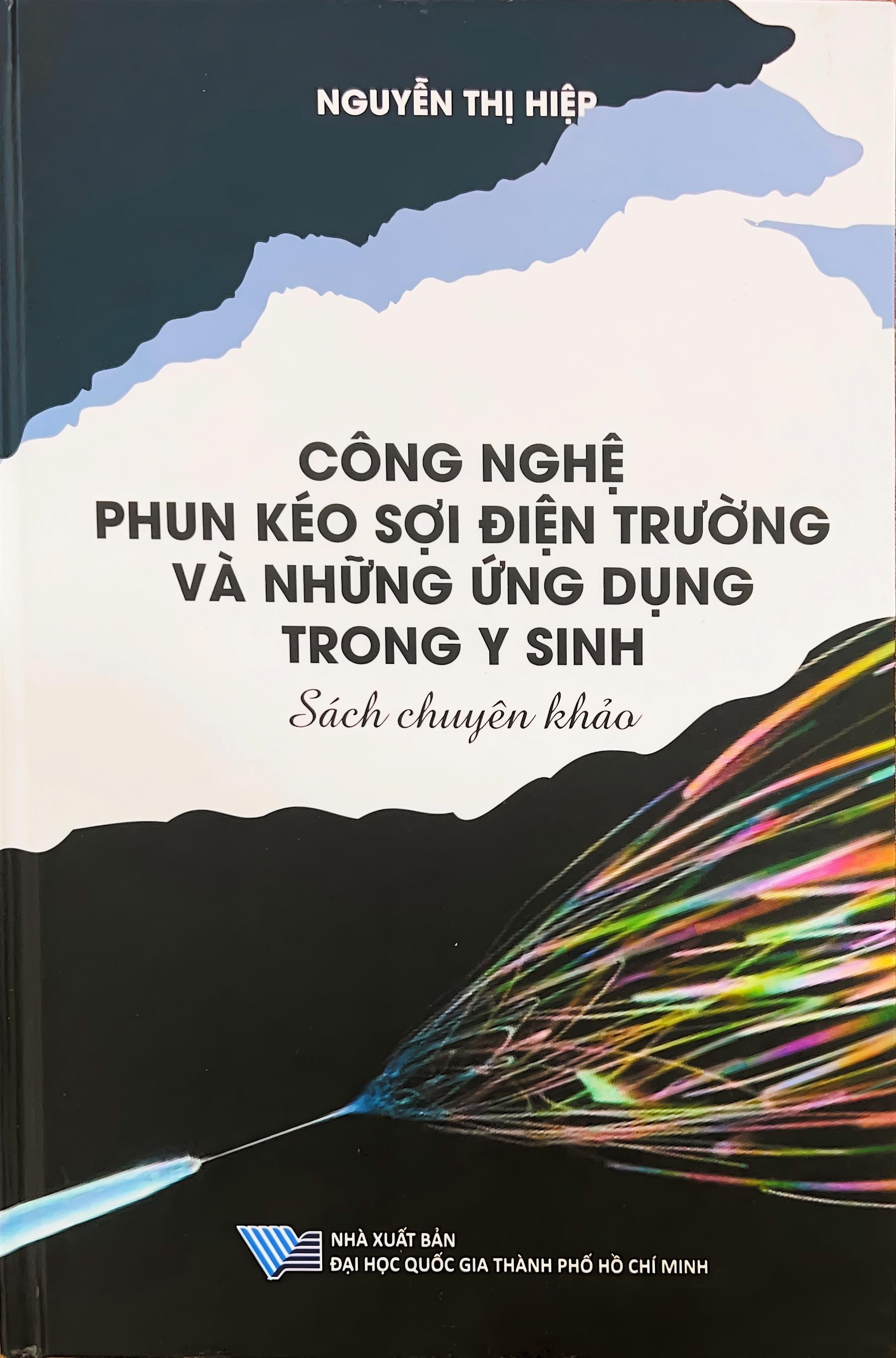 Sách chuyên khảo Công nghệ phun kéo sợi điện trường và những ứng dụng trong y sinh