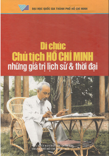 Di chúc Chủ tịch Hồ Chí Minh - Những giá trị lịch sử & thời đại