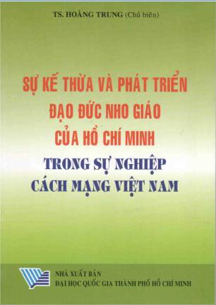 Sự kế thừa và phát triển đạo đức nho giáo của Hồ Chí Minh trong sự nghiệp cách mạng Việt Nam