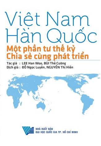 Việt Nam - Hàn Quốc Một phần tư thế kỷ chia sẻ cùng phát triển