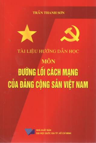 Tài liệu hướng dẫn học môn Đường lối cách mạng của Đảng cộng sản Việt Nam
