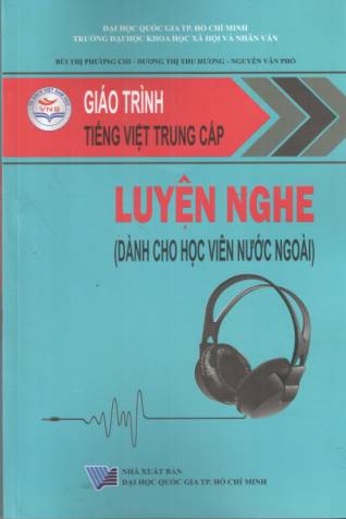 Giáo trình trung cấp tiếng Việt: Luyện nghe ( dành cho học viên nước ngoài)