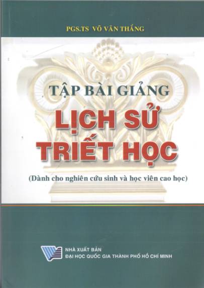 Tập Bài giảng Lịch sử Triết học ( Dùng cho nghiên cứu sinh và học viên cao học)