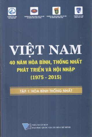 Việt Nam 40 năm hòa bình, thống nhất, phát triển và hội nhập (1975-2015) - Phần I: Hòa bình - Thống nhất