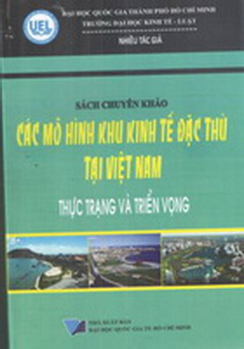 Sách chuyên khảo: Các mô hình khu kinh tế đặc thù tại Việt Nam - Thực trạng và triển vọng