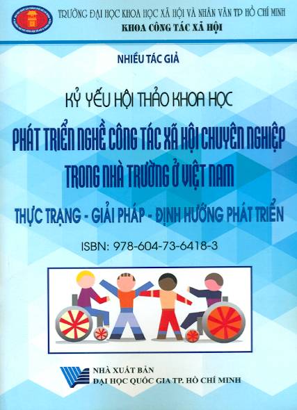 Kỷ yếu hội thảo khoa học: Phát triển nghề công tác xã hội chuyên nghiệp trong nhà trường ở Việt Nam: Thực trạng - Giải pháp - Định hướng phát triển