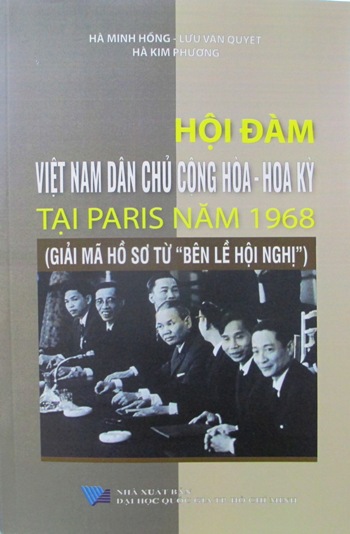 Sách chuyên khảo Hội đàm Việt Nam Dân chủ cộng hòa - Hoa kỳ tại Paris năm 1968 (Giải mã hồ sơ từ "Bên lề hội nghị")