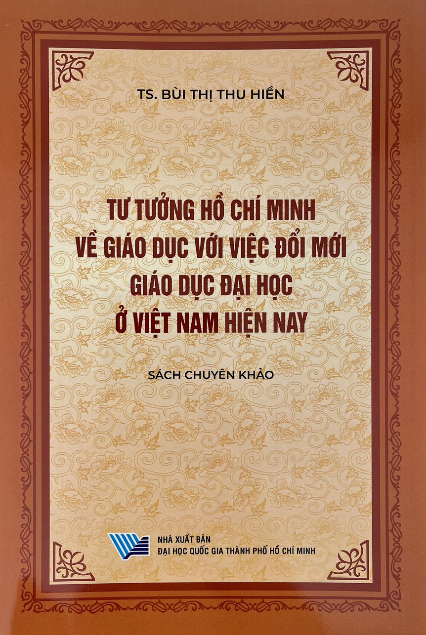 Tư tưởng Hồ Chí Minh về giáo dục với việc đổi mới giáo dục đại học ở Việt Nam hiện nay, Sách chuyên khảo