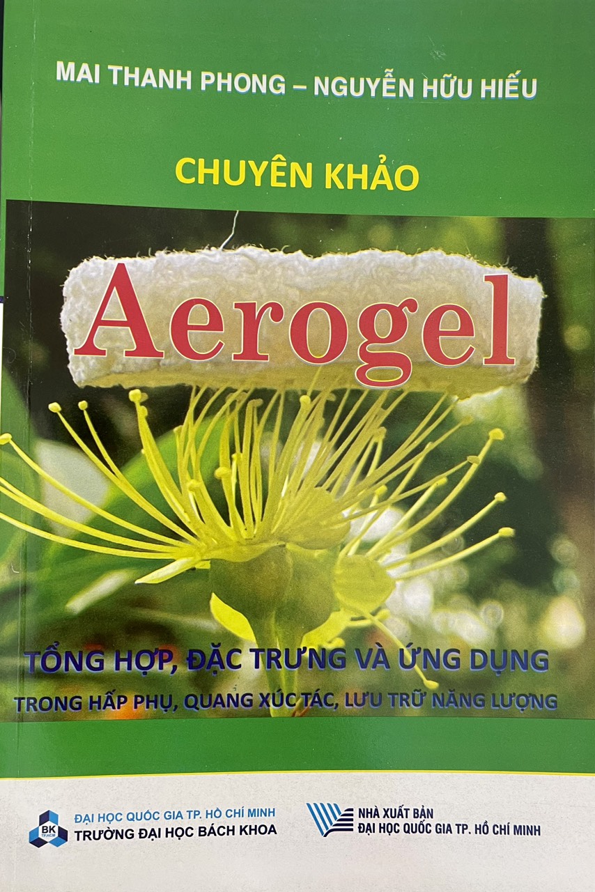 Aerogel, Tổng hợp, đặc trưng và ứng dụng trong hấp phụ, quang xúc tác, lưu trữ năng lượng, Chuyên khảo