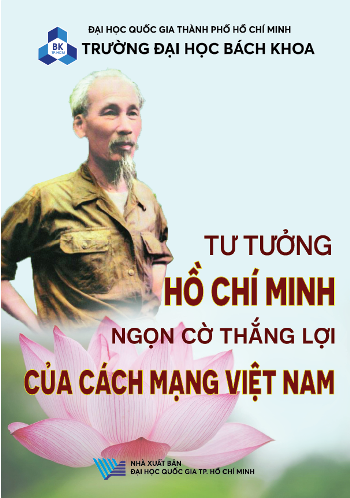 Tư tưởng Hồ Chí Minh - Ngọn cờ thắng lợi của cách mạng Việt Nam