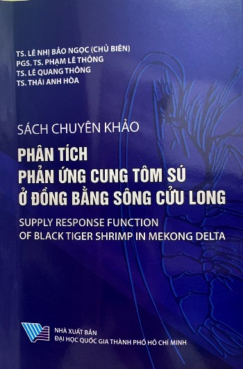 Sách chuyên khảo Phân tích phản ứng cung Tôm sú ở Đồng bằng sông Cửu Long (Supply response function of Black Tiger Shrimp in Mekong Delta)
