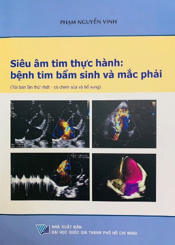 Siêu âm tim thực hành: bệnh tim bẩm sinh và mắc phải (Tái bản lần thứ nhất- có chỉnh sửa và bổ sung)