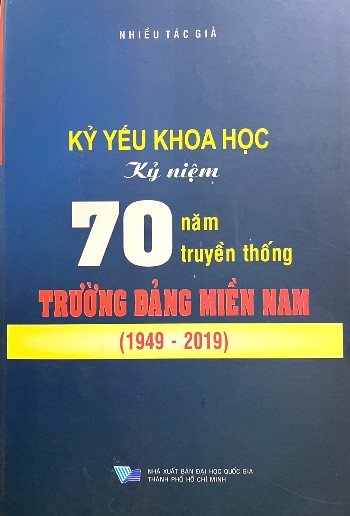 Kỷ yếu Khoa học kỷ niệm 70 năm truyền thống Trường Đảng Miền Nam (1949-2019)