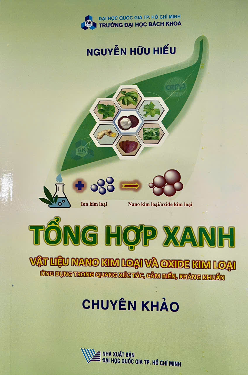 Tổng hợp xanh vật liệu Nano kim loại và Oxide kim loại ứng dụng trong quang xúc tác, cảm biến, kháng khuẩn, Chuyên khảo