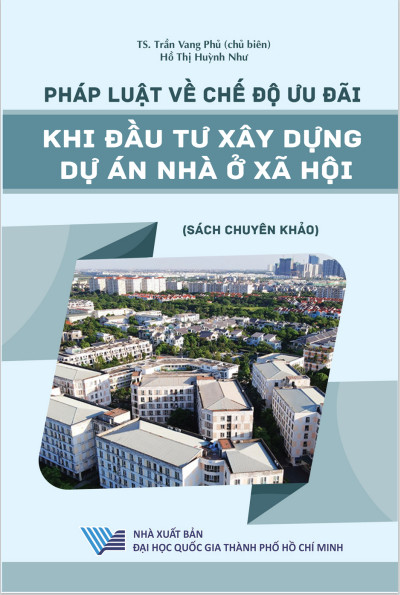 Pháp luật về chế độ ưu đãi khi đầu tư xây dựng dự án nhà ở xã hội (Sách chuyên khảo)