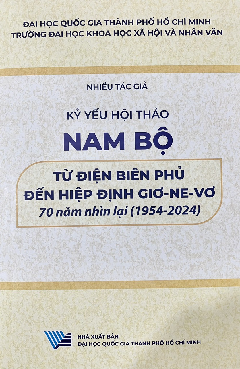 Kỷ yếu hội thảo Nam Bộ từ Điện Biên Phủ đến Hiệp định Giơnevơ, 70 năm nhìn lại (1954 - 2024)