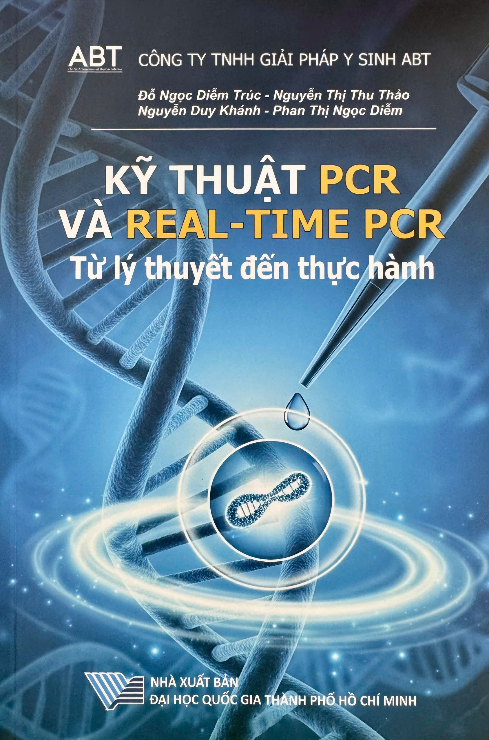 Kỹ thuật PCR và REAL - TIME PCR Từ lý thuyết đến thực hành   
