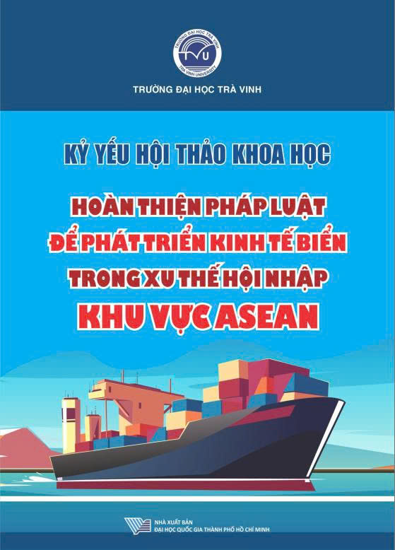 Kỷ yếu hội thảo khoa học: Hoàn thiện pháp luật để phát triển kinh tế biển trong xu thế hội nhập khu vực ASEAN