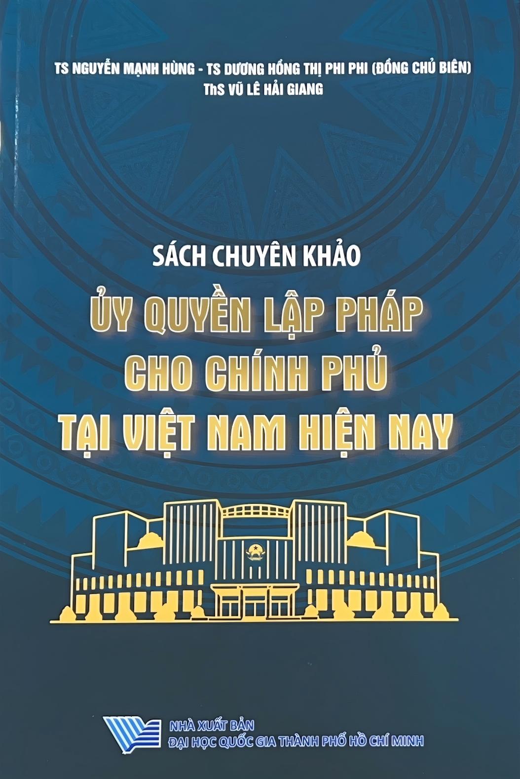 Sách chuyên khảo Ủy quyền lập pháp cho Chính phủ tại Việt Nam hiện nay