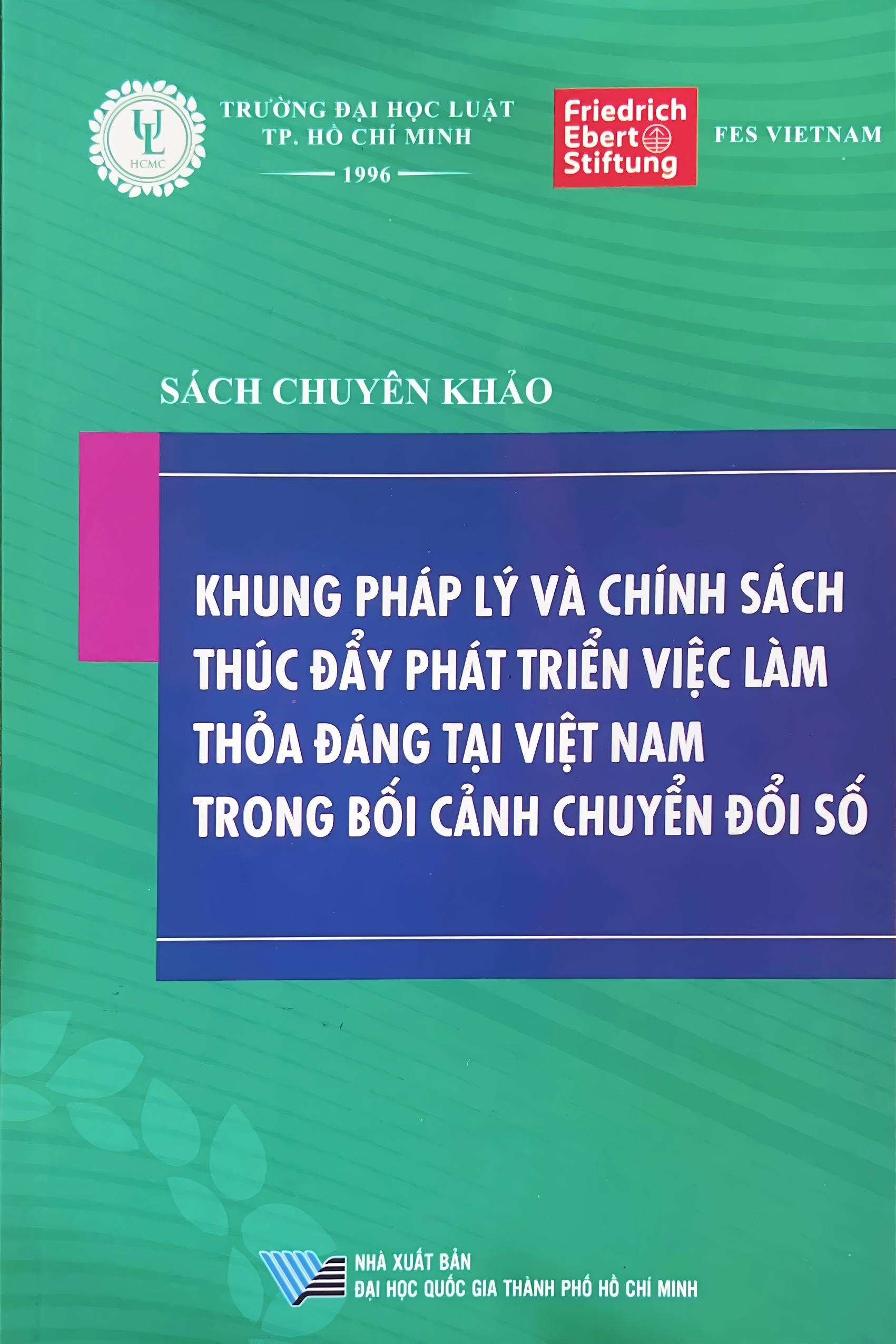 Sách chuyên khảo Khung pháp lý và chính sách thúc đẩy phát triển việc làm thỏa đáng tại Việt Nam trong bối cảnh chuyển đổi số