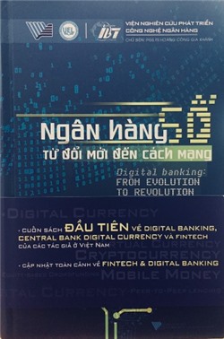 Sách chuyên khảo: Ngân hàng số: Từ đổi mới đến cách mạng (Digital banking: from evolution to revolution)