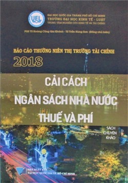 Báo Cáo Thường Niên Thị Trường Tài Chính Việt Nam 2018: Cải Cách Ngân Sách Nhà Nước, Thuế Và Chi Phí