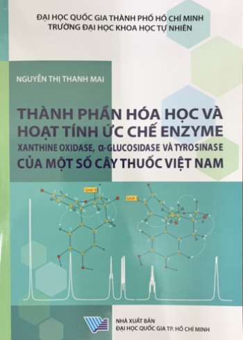 Thành phần hóa học và hoạt tính ức chế enzyme xanthine oxidase, a-glucosidase và tyrosinase của một số cây thuốc Việt Nam