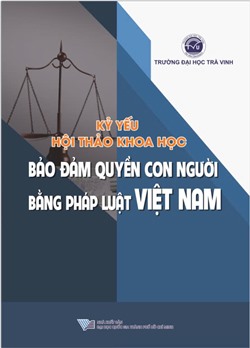 Kỷ yếu hội thảo khoa học Bảo đảm quyền con người bằng pháp luật Việt Nam