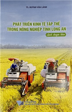 Phát triển kinh tế tập thể trong nông nghiệp tỉnh Long An (Sách chuyên khảo)