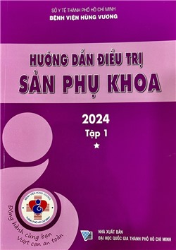 Hướng dẫn điều trị Sản Phụ khoa 2024 - Tập 1 - Đồng hành cùng bạn - Vượt cạn an toàn
