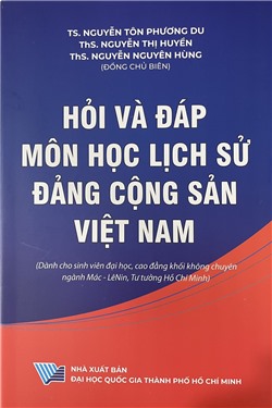Hỏi và Đáp môn học Lịch sử Đảng Cộng sản Việt Nam (Dành cho sinh viên đại học, cao đẳng khối không chuyên ngành Mác - Lênin, tư tưởng Hồ Chí Minh)