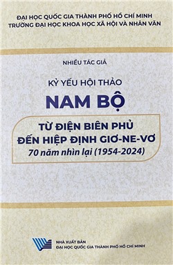 Kỷ yếu hội thảo Nam Bộ từ Điện Biên Phủ đến Hiệp định Giơnevơ, 70 năm nhìn lại (1954 - 2024)