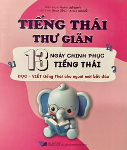 Tiếng Thái thư giản - 13 ngày chinh phục tiếng Thái, Đọc - Viết tiếng Thái cho người mới bắt đầu