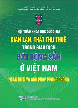 Hội thảo khoa học quốc gia "Gian lận, thất thu thuế trong giao dịch bất động sản ở Việt Nam: Nhận diện và giải pháp phòng chống" 