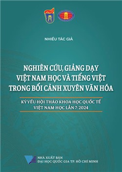 Kỷ yếu hội thảo khoa học quốc tế Việt Nam học lần 7 - 2024: Nghiên cứu, giảng dạy Việt Nam Học và Tiếng Việt trong bối cảnh xuyên văn hóa