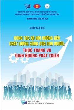 Công tác xã hội hướng đến chất lượng sống của con người: Thực trạng và định hướng phát triển