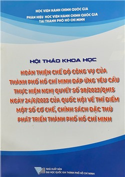 Hội thảo khoa học: Hoàn thiện chế độ công vụ của Thành phố Hồ Chí Minh đáp ứng yêu cầu thực hiện nghị quyết số 98/2023/QH15 ngày 24/6/2023 của Quốc Hội về thí điểm một số cơ chế, chính sách đặc thù phát triển Thành phố Hồ Chí Minh