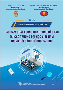 Kỷ yếu hội thảo khoa học cấp quốc gia “Bảo đảm chất lượng hoạt động đào tạo tại các trường đại học Việt Nam trong bối cảnh tự chủ đại học”