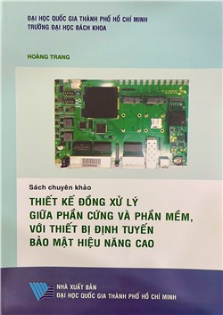 Sách chuyên khảo Thiết kế đồng xử lý giữa phần cứng và phần mềm, với thiết bị định tuyến bảo mật hiệu năng cao