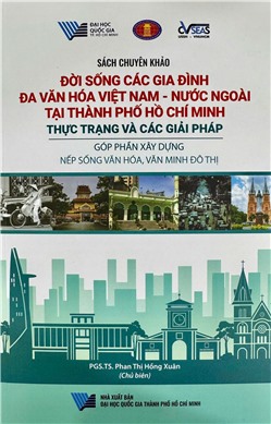 Đời sống các gia đình đa văn hóa Việt Nam – nước ngoài tại TP.HCM: Thực trạng và các giải pháp góp phần xây dựng nếp sống văn hóa, văn minh đô thị (Sách chuyên khảo)