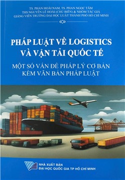 Pháp luật về Logistics và vận tải quốc tế - Một số vấn đề pháp lý cơ bản kèm văn bản pháp luật (Sách tham khảo)