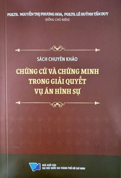 Chứng cứ và chứng minh trong giải quyết vụ án hình sự (Sách chuyên khảo)
