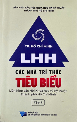 Các nhà trí thức tiêu biểu, Liên hiệp các Hội Khoa học và Kỹ thuật thành phố Hồ Chí Minh, Tập 2
