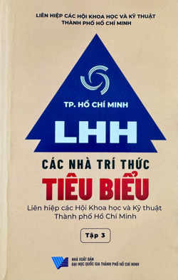 Các nhà trí thức tiêu biểu, Liên hiệp các Hội Khoa học và Kỹ thuật thành phố Hồ Chí Minh, Tập 3
