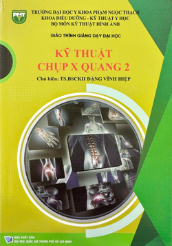 Giáo trình giảng dạy đại học - Kỹ thuật chụp X-Quang 2