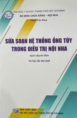 Sửa soạn hệ thống ống tuỷ trong điều trị nội nha, Sách chuyên khảo, (Tái bản lần thứ nhất)