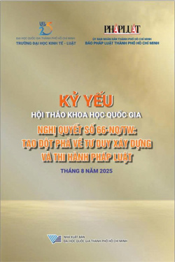 Kỷ yếu Hội thảo khoa học quốc gia Nghị quyết số 66-NQ/TW: Tạo đột phá về tư duy xây dựng và thi hành pháp luật
