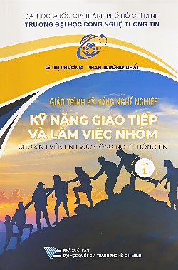Giáo trình Kỹ năng nghề nghiệp: Kỹ năng giao tiếp và làm việc nhóm cho sinh viên lĩnh vực Công nghệ Thông tin, Tập 1