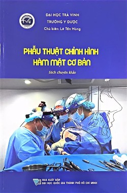 Sách chuyên khảo: Phẫu thuật chỉnh hình hàm mặt cơ bản